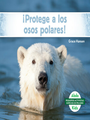 cover image of ¡Protege a los osos polares! (Help the Polar Bears)